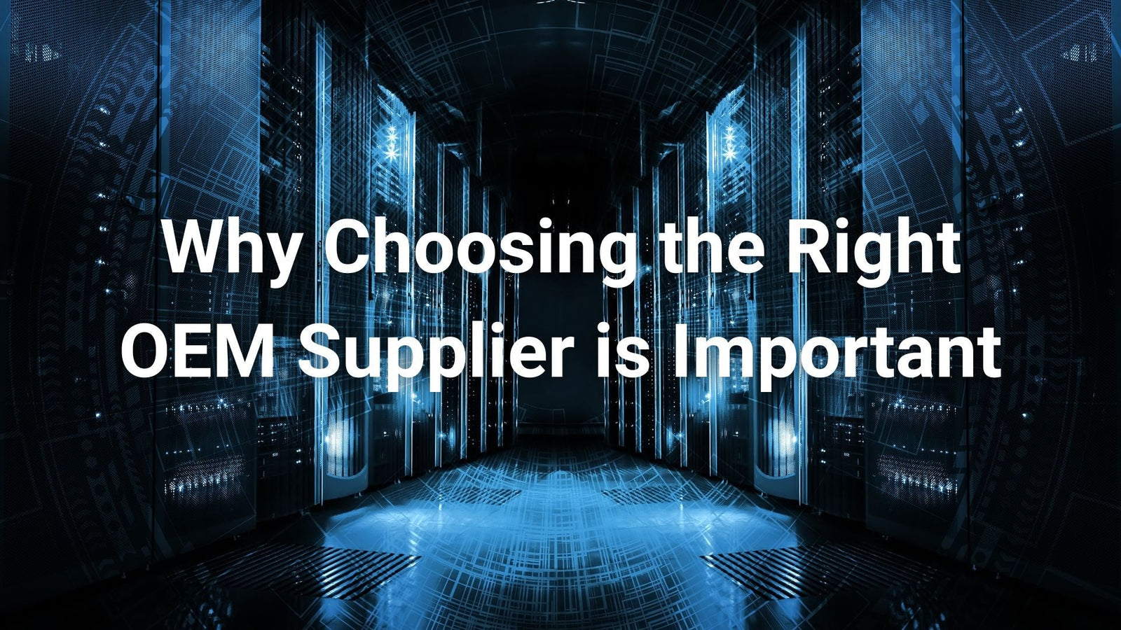Why Choosing the Right OEM Supplier is Important